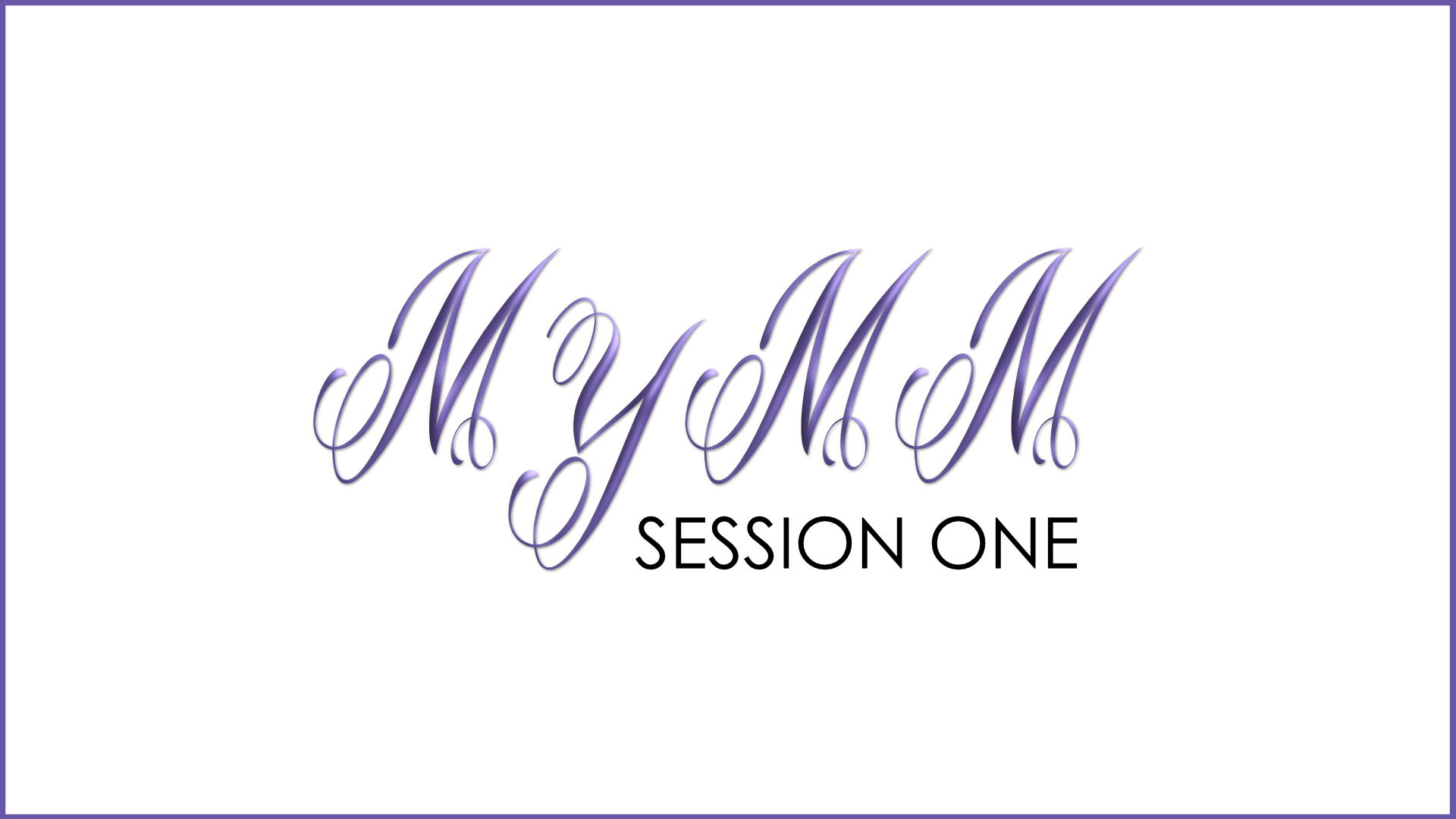 MYMM - Session 1 thumbnail