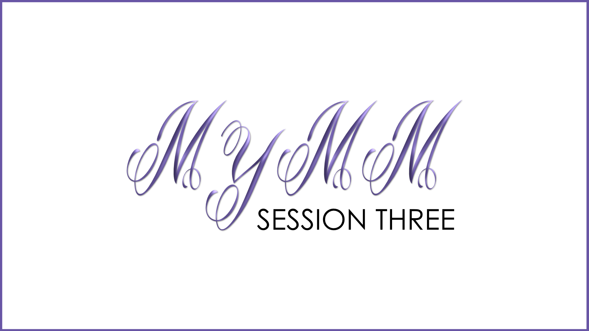 MYMM - Session 3 thumbnail